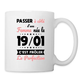Anniversaire - Née le 19 Janvier Frôler perfection - Mug blanc - blanc - Droite
