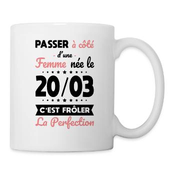 Anniversaire - Née le 20 Mars Frôler perfection - Mug blanc - blanc - Droite