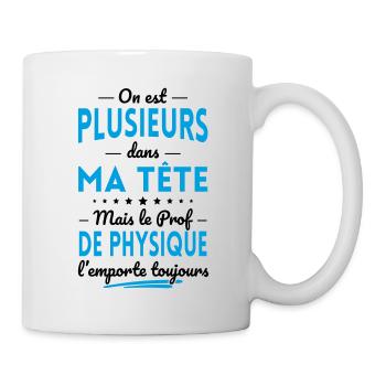 Plusieurs dans tête le Prof de Physique l'emporte - Mug blanc - blanc - Droite