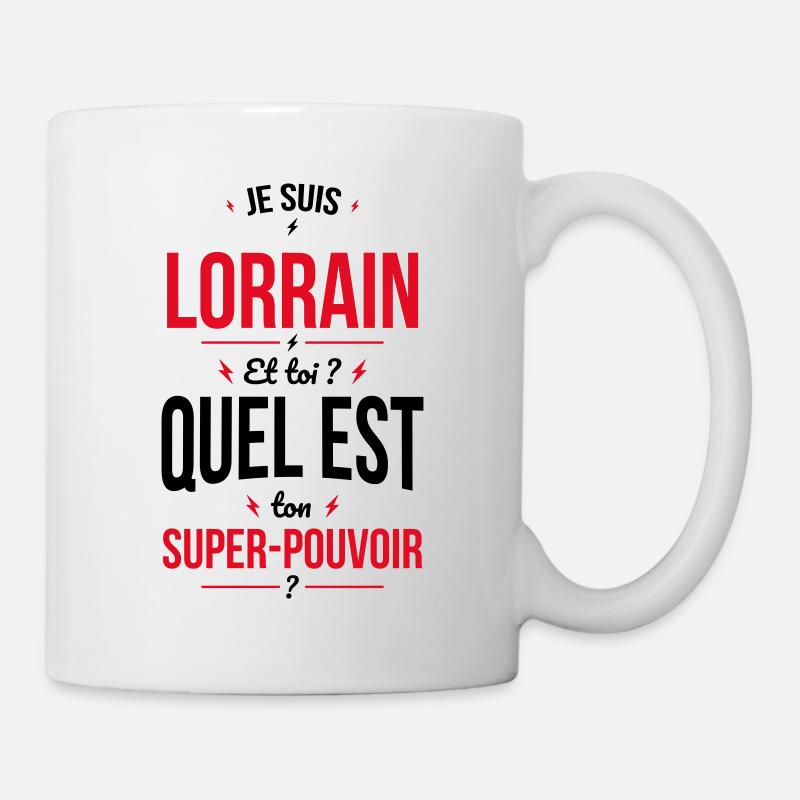Je suis Lorrain - Super-pouvoir - Cadeau Humour - Mug blanc - blanc