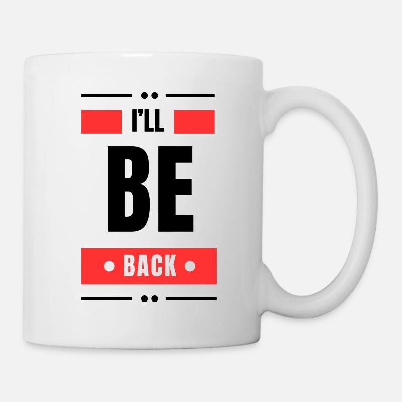 Ich komme wieder - Tasse - Weiß