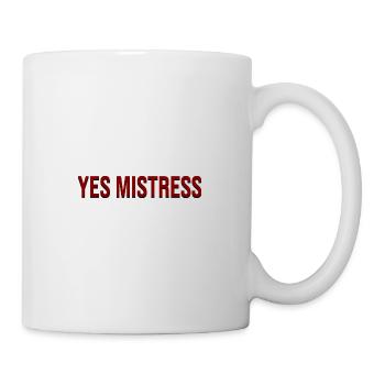 Mistress Yes Meisterin Herrin BDSM und Fetisch - Tasse - Weiß - Rechts