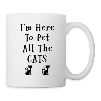 Im Here To Pet All The Cats Cat Lover Cat Trainer - Tasse - Weiß - Rechts