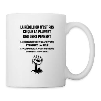 la rébellion n est pas ce que la plupart des gens - Mug blanc - blanc - Droite