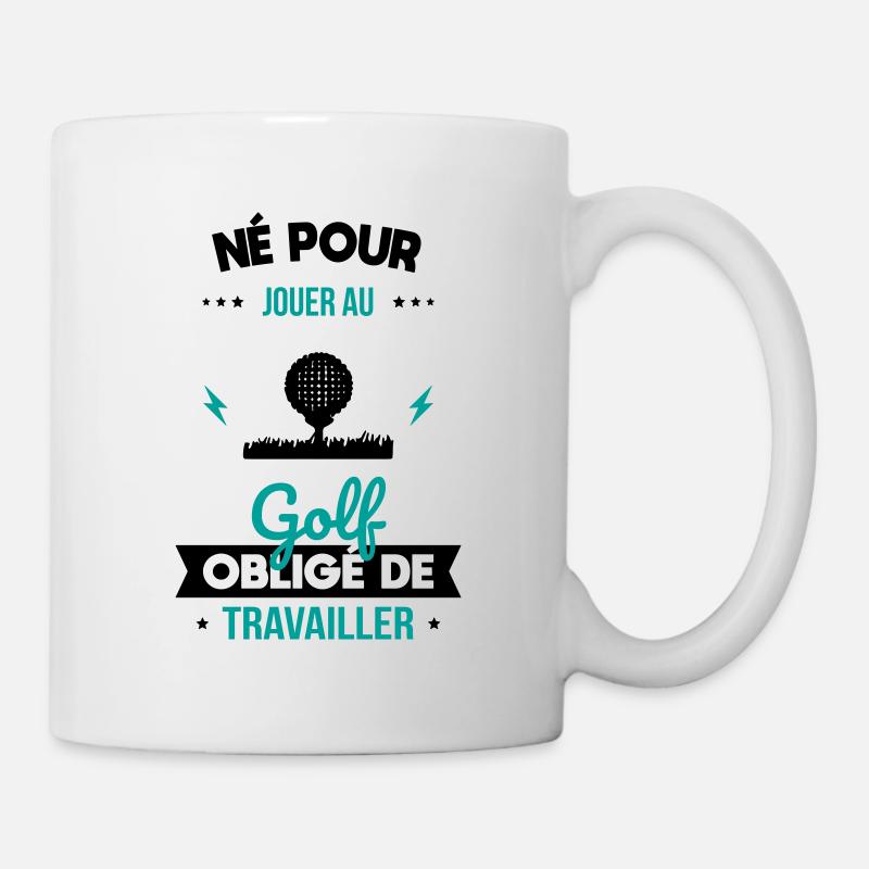 Né pour jouer au golf Obligé de travailler - Mug blanc - blanc