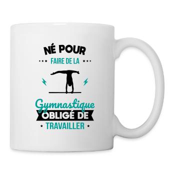 Né pour faire gymnastique Obligé de travailler - Mug blanc - blanc - Droite
