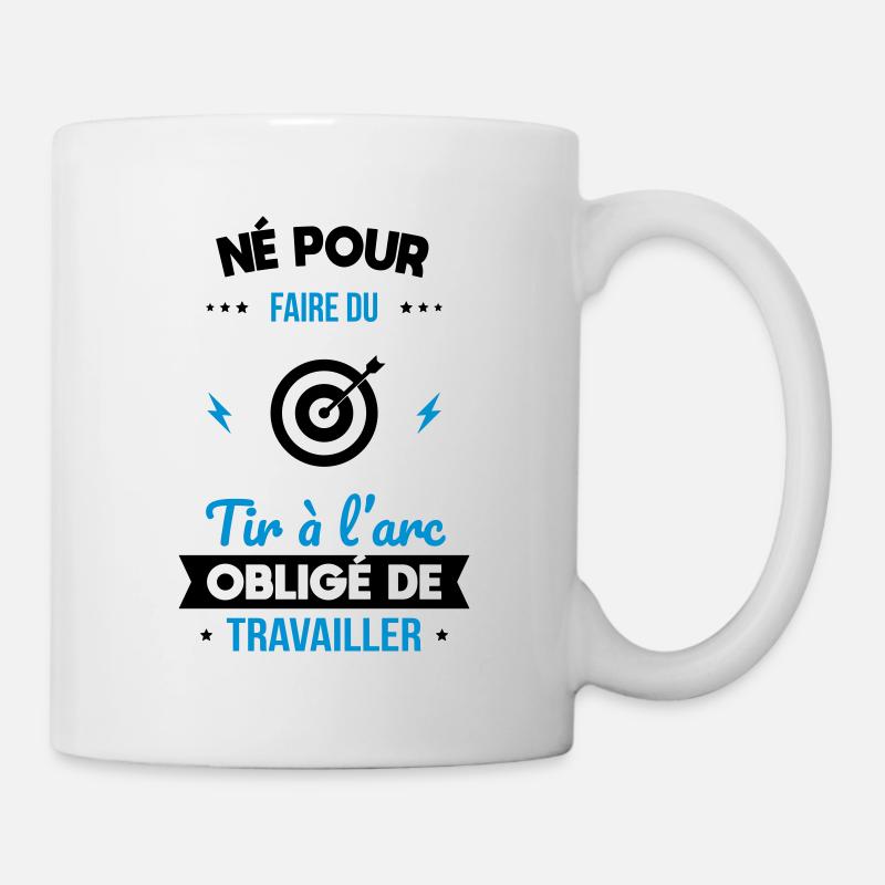 Né pour faire du tir à l'arc Obligé de travailler - Mug blanc - blanc