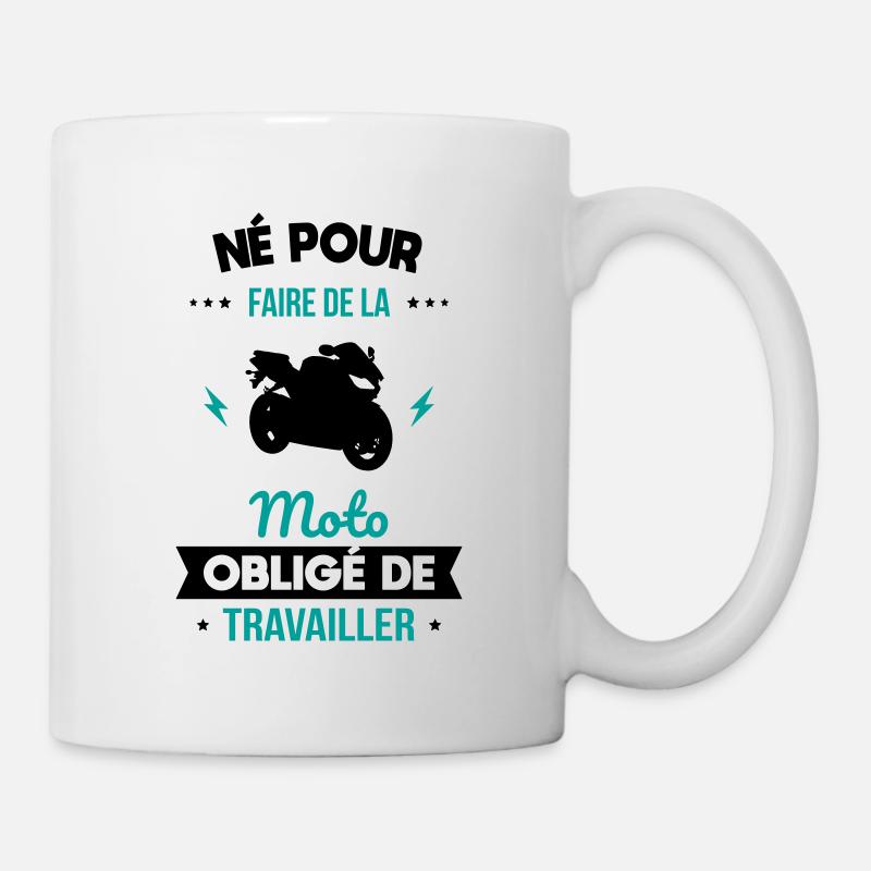 Né pour faire de la moto - Obligé de travailler - Mug blanc - blanc