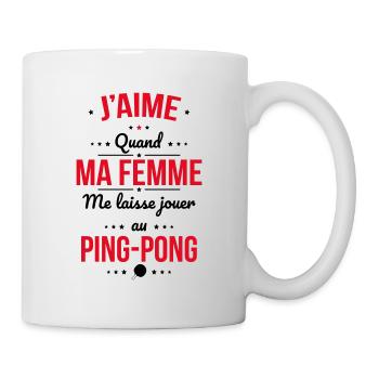 J'aime quand ma femme me laisse jouer au ping-pong - Mug blanc - blanc - Droite