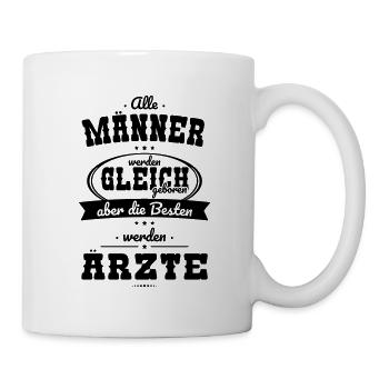 Alle Männer gleich Besten werden Arzte - Tasse - Weiß - Rechts