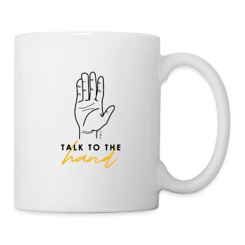 Talk to the hand - Mug - white - Right