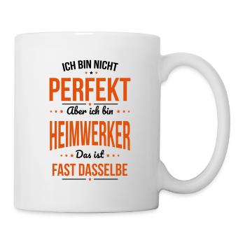 Ich bin nicht perfekt aber ich bin Heimwerker - Tasse - Weiß - Rechts