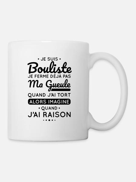 Bouliste ferme pas ma gueule quand j'ai tort - Mug blanc - blanc
