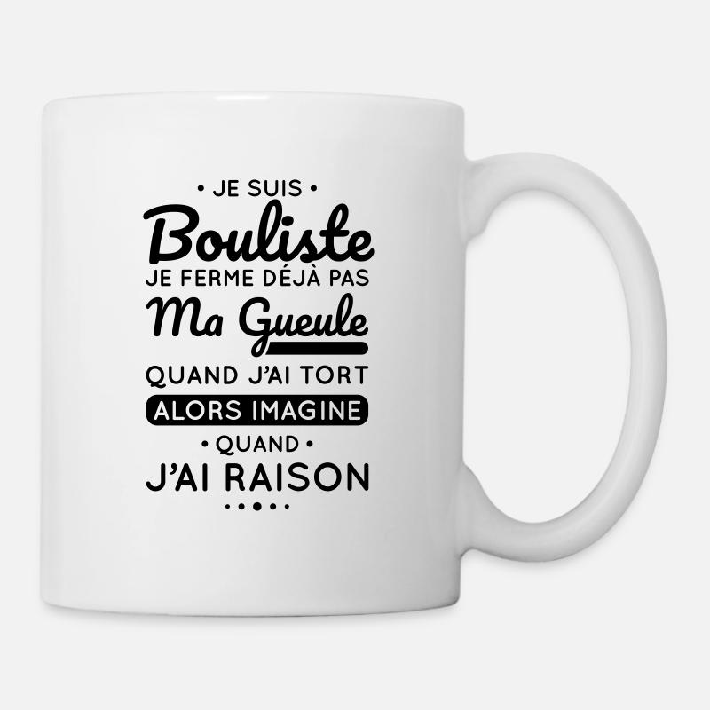 Bouliste ferme pas ma gueule quand j'ai tort - Mug blanc - blanc