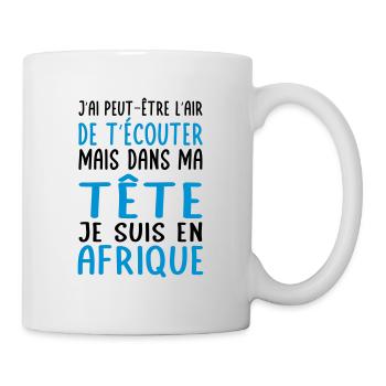 Dans ma tête je suis en Afrique - Mug blanc - blanc - Droite