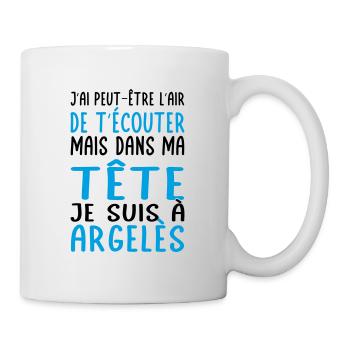 Dans ma tête je suis à Argelès - Cadeau humour - Mug blanc - blanc - Droite