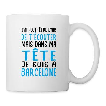 Dans ma tête je suis à Barcelone - Cadeau humour - Mug blanc - blanc - Droite
