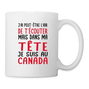 Dans ma tête je suis au Canada - Cadeau humour - Mug blanc - blanc - Droite