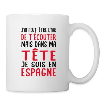 Dans ma tête je suis en Espagne - Cadeau humour - Mug blanc - blanc - Droite