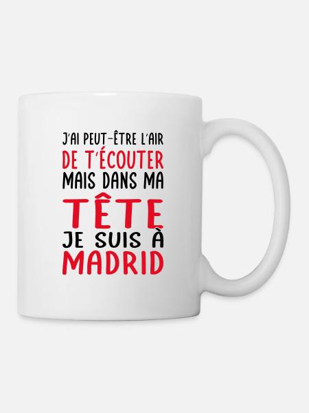 Dans ma tête je suis à Madrid - Cadeau humour - Mug blanc - blanc