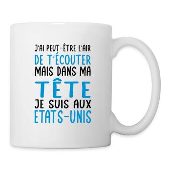 Dans ma tête je suis aux Etats-Unis - Mug blanc - blanc - Droite