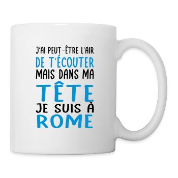 Dans ma tête je suis à Rome - Cadeau humour - Mug blanc - blanc - Droite