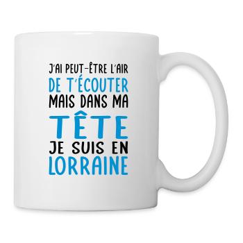 Dans ma tête je suis en Lorraine - Cadeau humour - Mug blanc - blanc - Droite