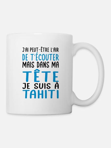 Dans ma tête je suis à Tahiti - Cadeau humour - Mug blanc - blanc