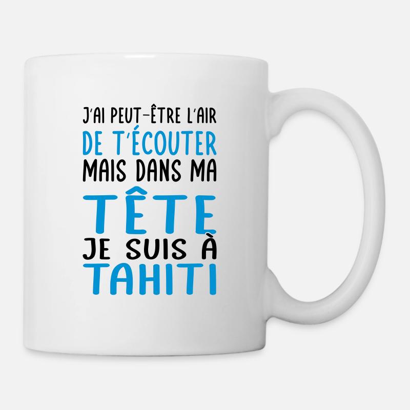 Dans ma tête je suis à Tahiti - Cadeau humour - Mug blanc - blanc