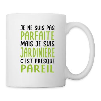 Je ne suis pas parfaite mais je suis jardinière - Mug blanc - blanc - Droite