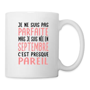 Anniversaire - Pas parfaite mais née en Septembre - Mug blanc - blanc - Droite