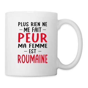 Rien ne me fait peur ma femme est Roumaine - Mug blanc - blanc - Droite
