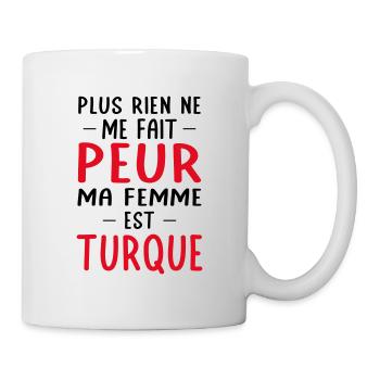 Rien ne me fait peur ma femme est Turque - Mug blanc - blanc - Droite