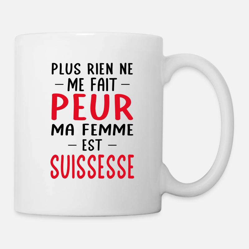Rien ne me fait peur ma femme est Suissesse - Mug blanc - blanc