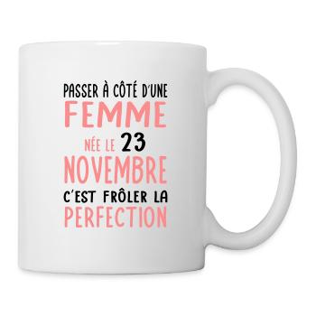 Anniversaire - Née 23 Novembre Frôler perfection - Mug blanc - blanc - Droite