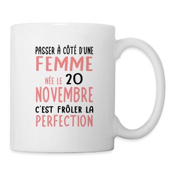 Anniversaire - Née 20 Novembre Frôler perfection - Mug blanc - blanc - Droite