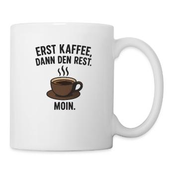 Erst Kaffee, dann den Rest – Moin! - Tasse - Weiß - Rechts