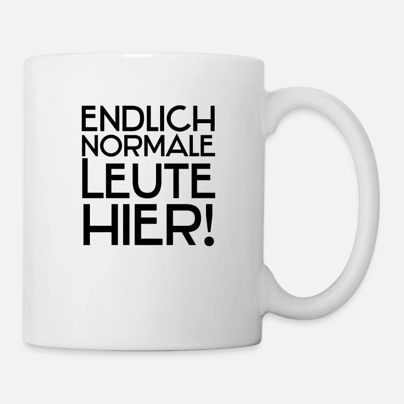 Endlich normale Leute hier! - Tasse - Weiß