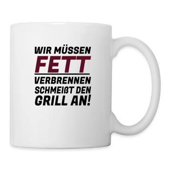 WIR MÜSSEN FETT VERBRENNEN - Tasse - Weiß - Rechts