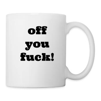 off you fuck - Mug - white - Right