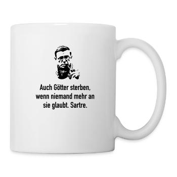 Sartre: Auch Götter sterben, wenn niemand mehr an - Tasse - Weiß - Rechts