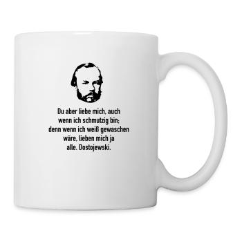 Dostojewski: Du aber liebe mich, auch wenn ich .. - Tasse - Weiß - Rechts