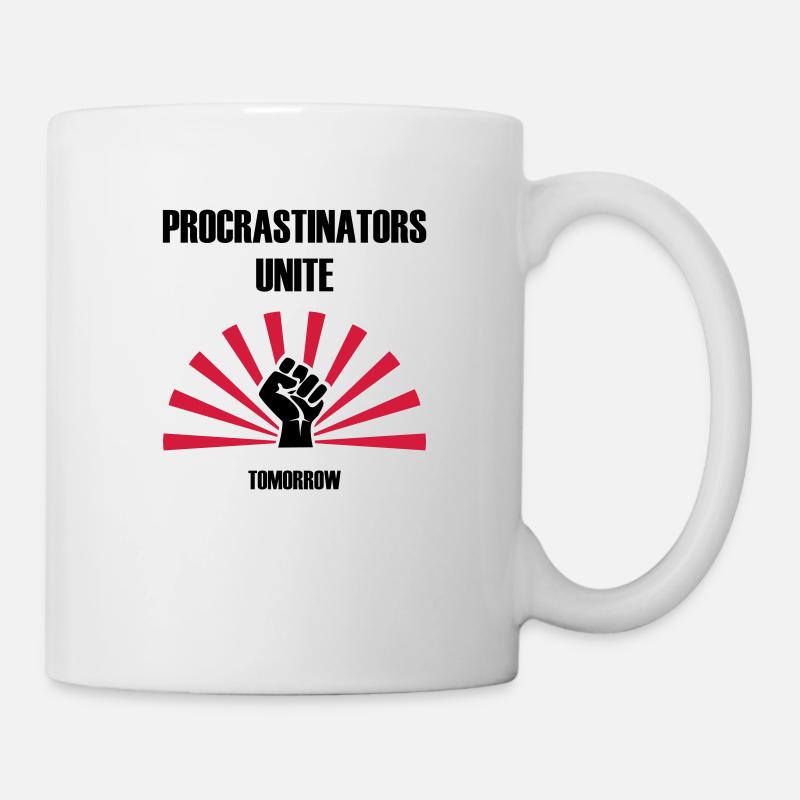 Procrastinators unite... tomorrow - Tasse - Weiß