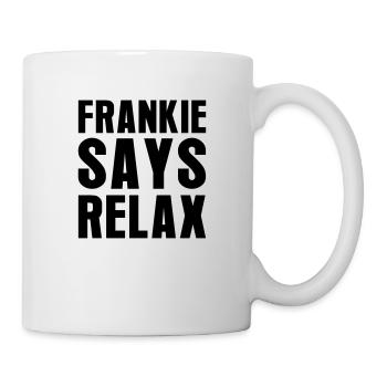 Frankie Says Relax - Tasse - Weiß - Rechts