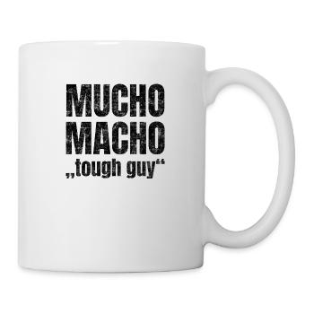 Mucho Macho steht für 'harter Typ' - Tasse - Weiß - Rechts
