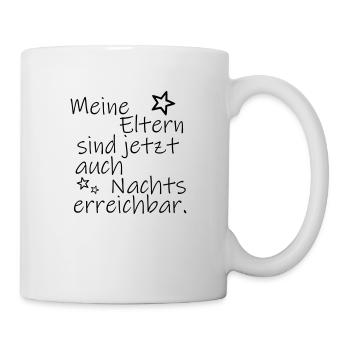 Meine Eltern sind jetzt auch Nachts erreichbar. - Tasse - Weiß - Rechts