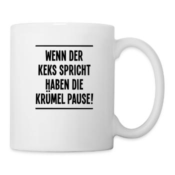 Wenn der Keks spricht haben die Krümel Pause! Ruhe - Tasse - Weiß - Rechts