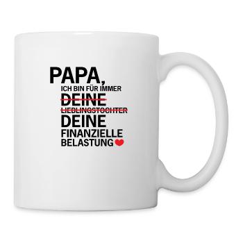 Papa: Finanzielle Belastung - Geschenk - Tasse - Weiß - Rechts