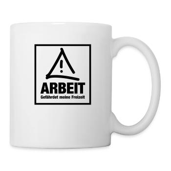 Arbeit gefährdet meine freizeit - Tasse - Weiß - Rechts
