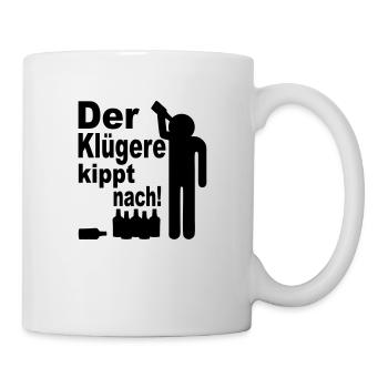der klügere kippt nach - Tasse - Weiß - Rechts